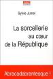 LA SORCELLERIE AU COEUR DE LA RÉPUBLIQUE - Sylvie Jumel | Puces Privées