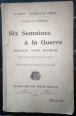 Livre ancien SIX SEMAINES A LA GUERRE : Bruxelles/Namur/Maubeuge | Puces Privées
