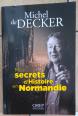 Livre MES SECRETS D'HISTOIRE EN NORMANDIE - M. DE DECKER | Puces Privées