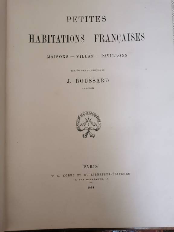 Petites habitations françaises  - Maisons - Villas - Pavillons par J Boussard - Architecte - 1881 | Puces Privées