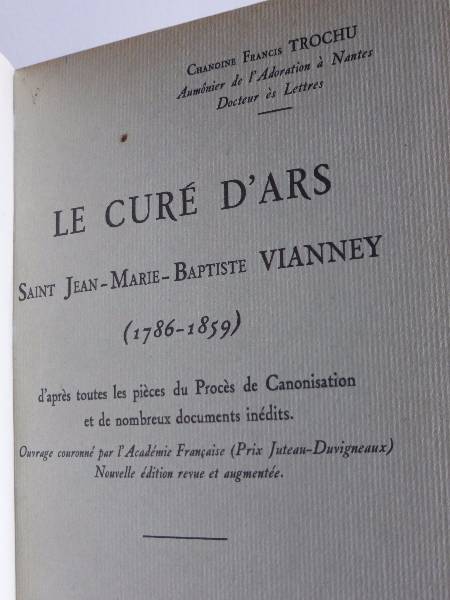 No - 154 -  Le curé d'Ars , Saint Jean-Marie- Baptiste Vianney - 1786 - 1859 par l'Abbé Francis Trochu .., Ouvrages religieux, Art religieux | Puces Privées